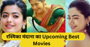 रश्मिका मंदाना Upcoming best Movies